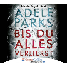 Adele Parks - Bis du alles verlierst - (CD)